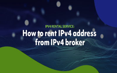 IPv4 rental service: How to rent IPv4 address from an IPv4 broker?